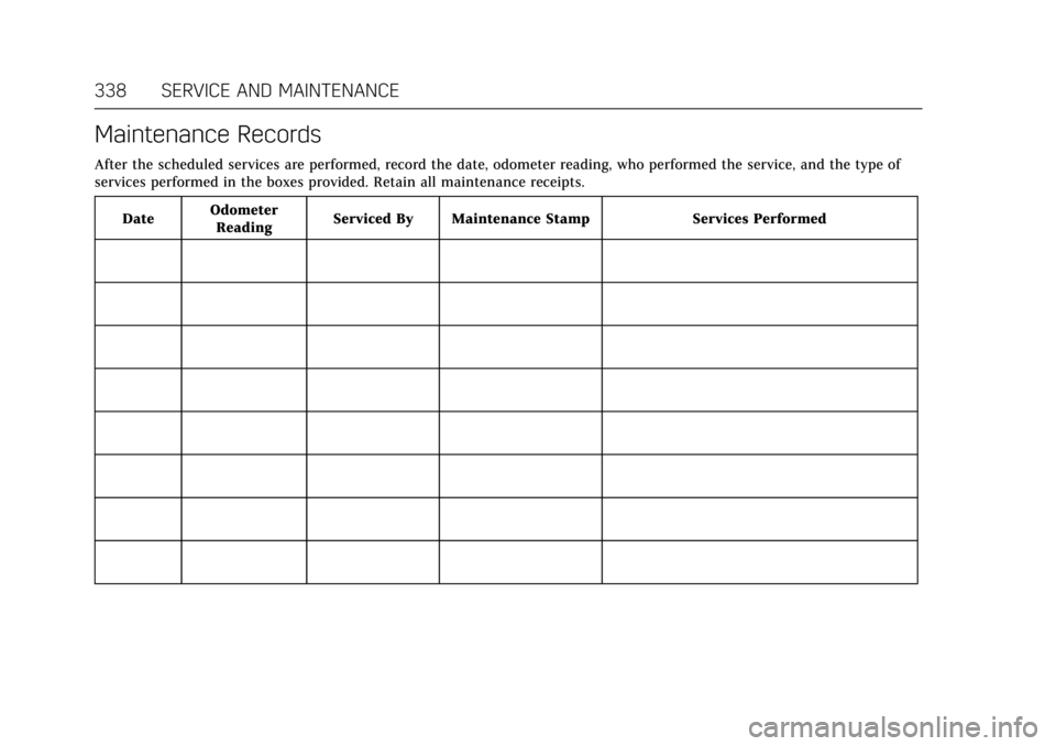 CADILLAC ESCALADE 2017 4.G Owners Manual Cadillac Escalade Owner Manual (GMNA-Localizing-MidEast-10293077) -
2017 - crc - 8/24/16
338 SERVICE AND MAINTENANCE
Maintenance Records
After the scheduled services are performed, record the date, od CADILLAC ESCALADE 2017 4.G Owners Manual Cadillac Escalade Owner Manual (GMNA-Localizing-MidEast-10293077) -
2017 - crc - 8/24/16
338 SERVICE AND MAINTENANCE
Maintenance Records
After the scheduled services are performed, record the date, od