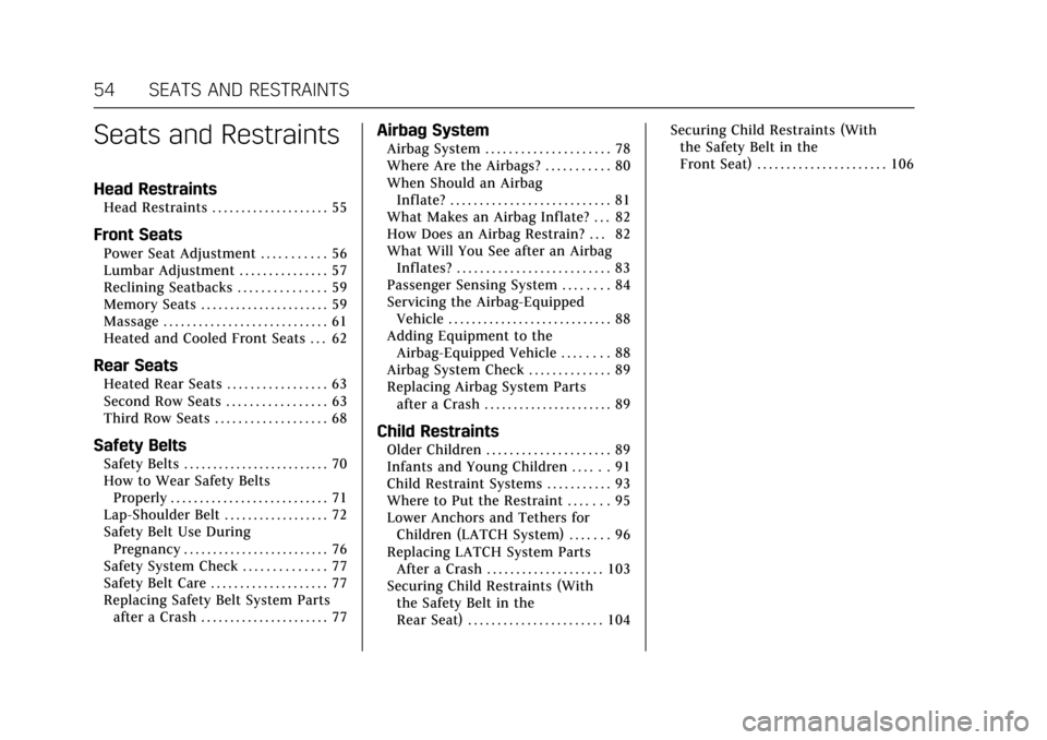 CADILLAC ESCALADE 2017 4.G Owners Manual Cadillac Escalade Owner Manual (GMNA-Localizing-MidEast-10293077) -
2017 - crc - 8/24/16
54 SEATS AND RESTRAINTS
Seats and Restraints
Head Restraints
Head Restraints . . . . . . . . . . . . . . . . . 
