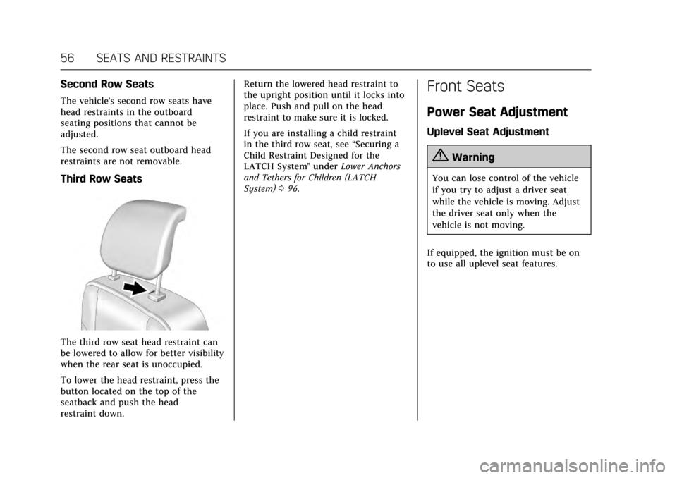 CADILLAC ESCALADE 2017 4.G Owners Manual Cadillac Escalade Owner Manual (GMNA-Localizing-MidEast-10293077) -
2017 - crc - 8/24/16
56 SEATS AND RESTRAINTS
Second Row Seats
The vehicles second row seats have
head restraints in the outboard
se