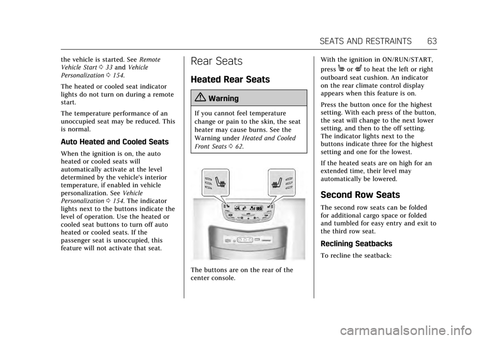 CADILLAC ESCALADE 2017 4.G Owners Manual Cadillac Escalade Owner Manual (GMNA-Localizing-MidEast-10293077) -
2017 - crc - 8/24/16
SEATS AND RESTRAINTS 63
the vehicle is started. SeeRemote
Vehicle Start 033 and Vehicle
Personalization 0154.
T