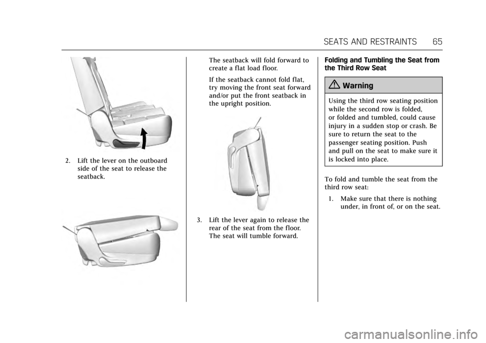 CADILLAC ESCALADE 2017 4.G Repair Manual Cadillac Escalade Owner Manual (GMNA-Localizing-MidEast-10293077) -
2017 - crc - 8/24/16
SEATS AND RESTRAINTS 65
2. Lift the lever on the outboardside of the seat to release the
seatback.
The seatback CADILLAC ESCALADE 2017 4.G Repair Manual Cadillac Escalade Owner Manual (GMNA-Localizing-MidEast-10293077) -
2017 - crc - 8/24/16
SEATS AND RESTRAINTS 65
2. Lift the lever on the outboardside of the seat to release the
seatback.
The seatback