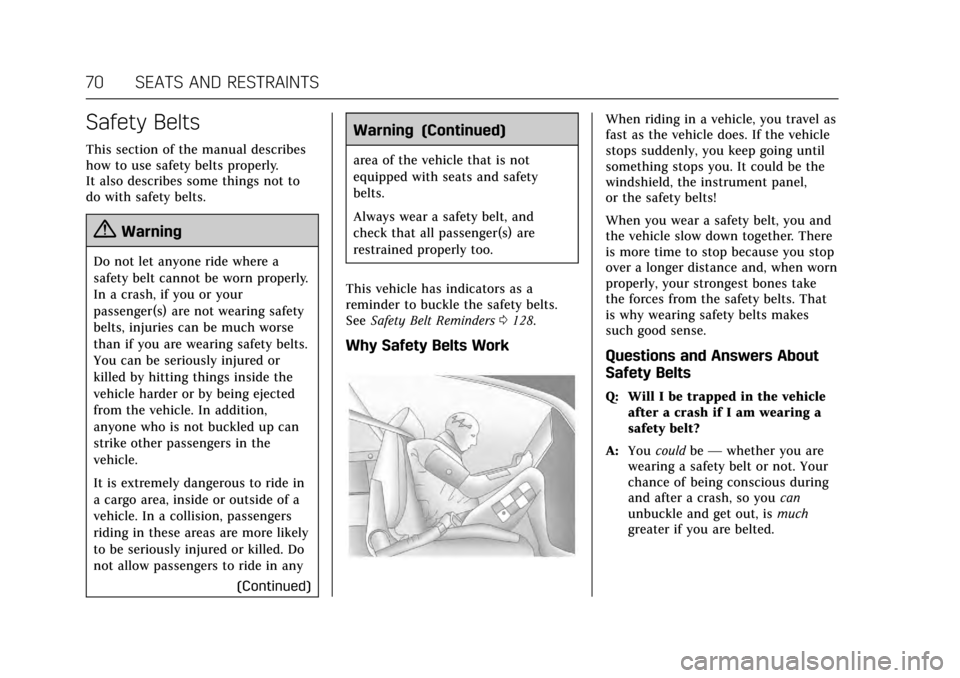 CADILLAC ESCALADE 2017 4.G Manual PDF Cadillac Escalade Owner Manual (GMNA-Localizing-MidEast-10293077) -
2017 - crc - 8/24/16
70 SEATS AND RESTRAINTS
Safety Belts
This section of the manual describes
how to use safety belts properly.
It CADILLAC ESCALADE 2017 4.G Manual PDF Cadillac Escalade Owner Manual (GMNA-Localizing-MidEast-10293077) -
2017 - crc - 8/24/16
70 SEATS AND RESTRAINTS
Safety Belts
This section of the manual describes
how to use safety belts properly.
It