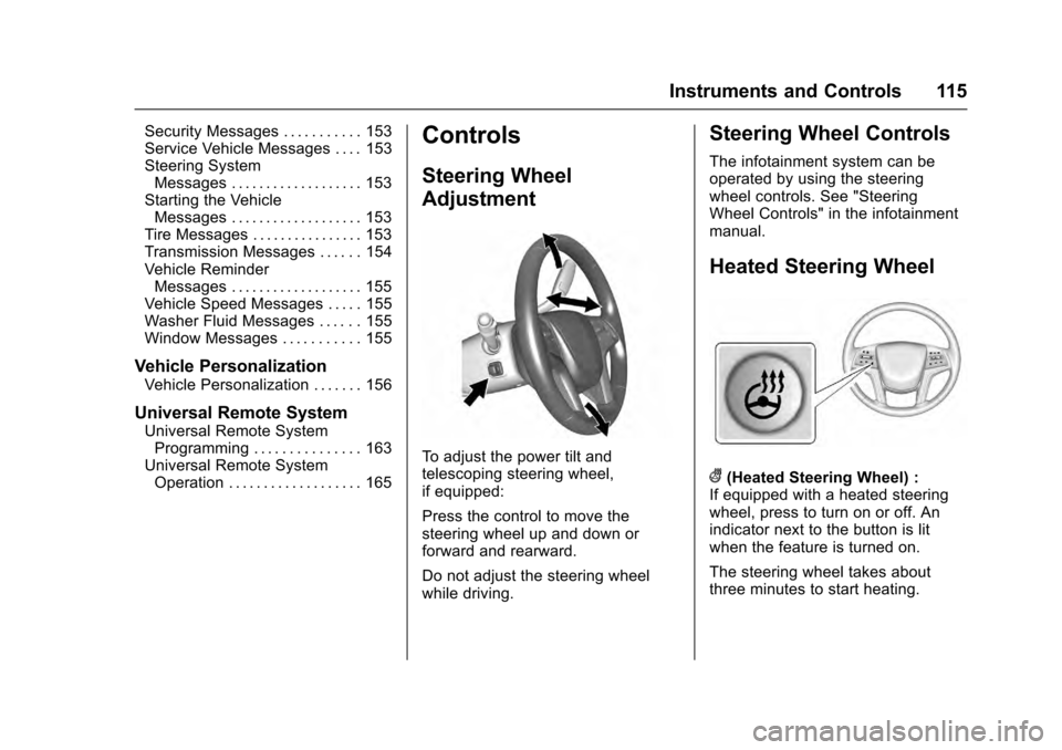 CADILLAC ESCALADE 2016 4.G Owners Manual Cadillac Escalade Owner Manual (GMNA-Localizing-MidEast-9369153) -
2016 - crc - 6/19/15
Instruments and Controls 115
Security Messages . . . . . . . . . . . 153
Service Vehicle Messages . . . . 153
St CADILLAC ESCALADE 2016 4.G Owners Manual Cadillac Escalade Owner Manual (GMNA-Localizing-MidEast-9369153) -
2016 - crc - 6/19/15
Instruments and Controls 115
Security Messages . . . . . . . . . . . 153
Service Vehicle Messages . . . . 153
St