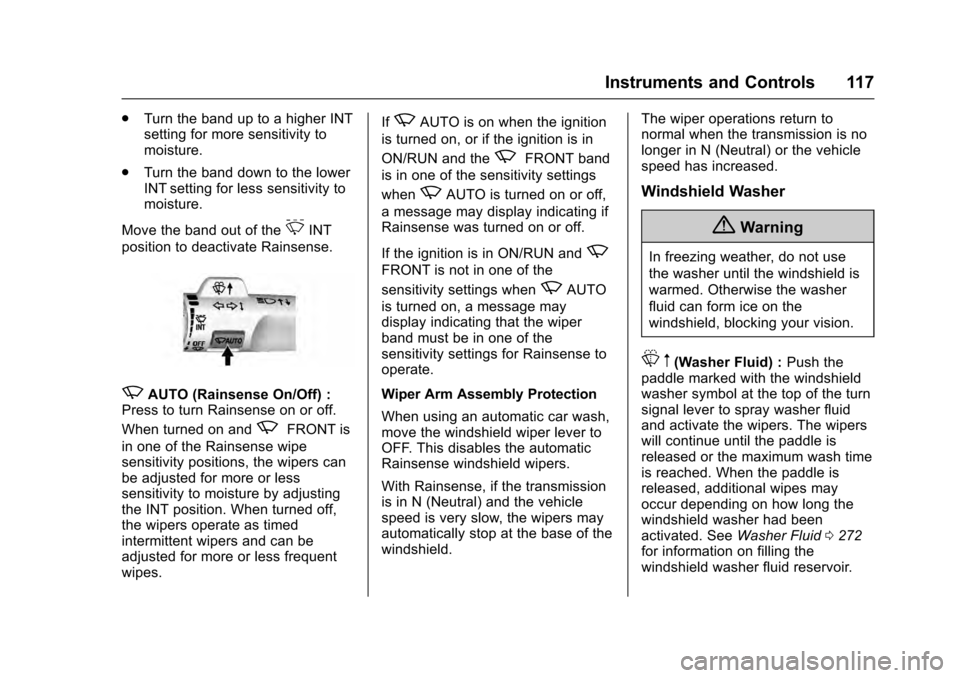 CADILLAC ESCALADE 2016 4.G Owners Manual Cadillac Escalade Owner Manual (GMNA-Localizing-MidEast-9369153) -
2016 - crc - 6/19/15
Instruments and Controls 117
.Turn the band up to a higher INT
setting for more sensitivity to
moisture.
. Turn 