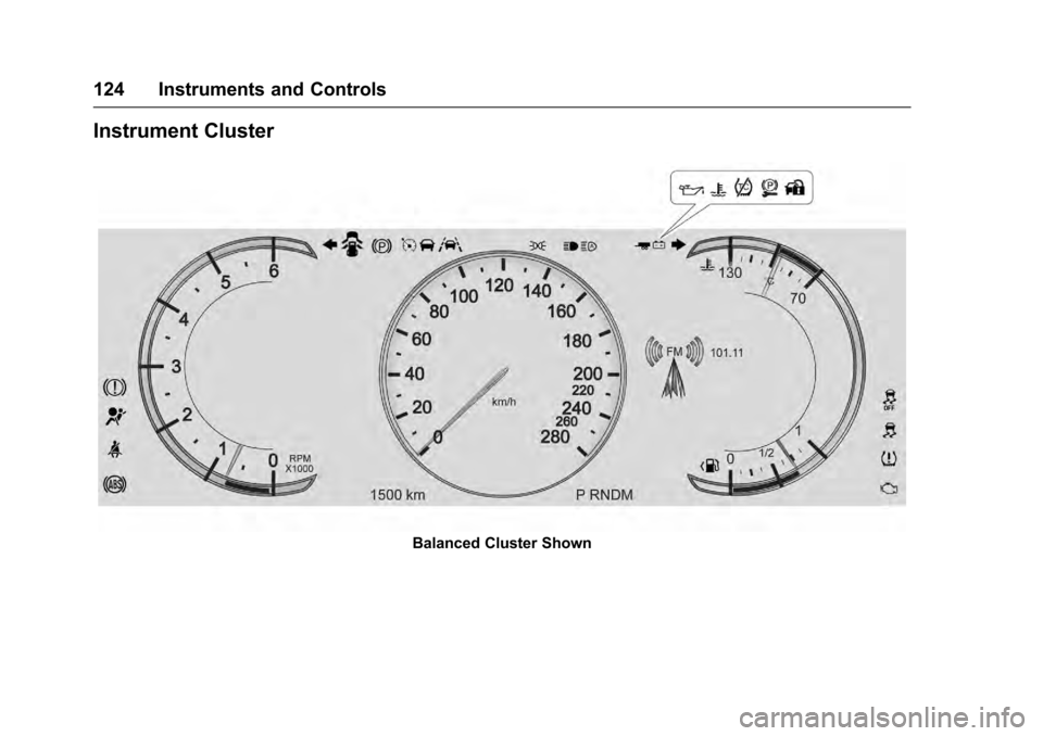 CADILLAC ESCALADE 2016 4.G Owners Manual Cadillac Escalade Owner Manual (GMNA-Localizing-MidEast-9369153) -
2016 - crc - 6/19/15
124 Instruments and Controls
Instrument Cluster
Balanced Cluster Shown 
