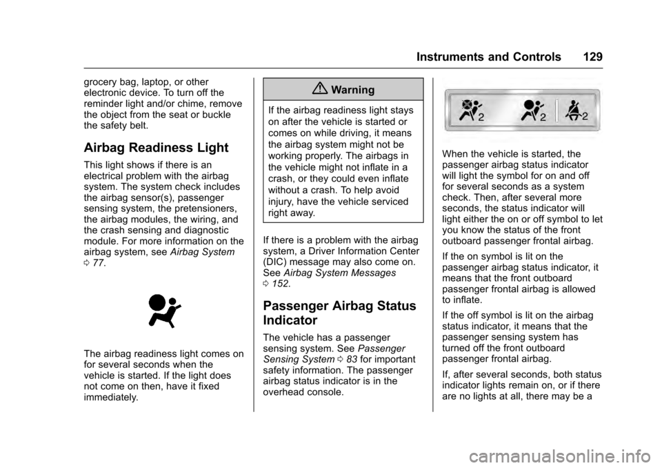CADILLAC ESCALADE 2016 4.G Owners Manual Cadillac Escalade Owner Manual (GMNA-Localizing-MidEast-9369153) -
2016 - crc - 6/19/15
Instruments and Controls 129
grocery bag, laptop, or other
electronic device. To turn off the
reminder light and CADILLAC ESCALADE 2016 4.G Owners Manual Cadillac Escalade Owner Manual (GMNA-Localizing-MidEast-9369153) -
2016 - crc - 6/19/15
Instruments and Controls 129
grocery bag, laptop, or other
electronic device. To turn off the
reminder light and