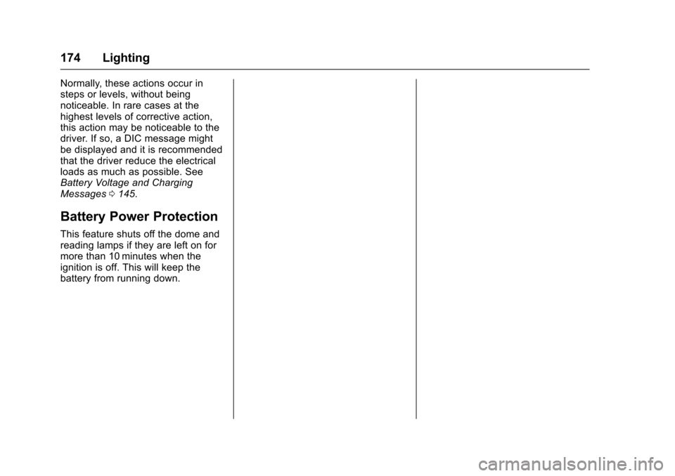 CADILLAC ESCALADE 2016 4.G Owners Manual Cadillac Escalade Owner Manual (GMNA-Localizing-MidEast-9369153) -
2016 - crc - 6/19/15
174 Lighting
Normally, these actions occur in
steps or levels, without being
noticeable. In rare cases at the
hi CADILLAC ESCALADE 2016 4.G Owners Manual Cadillac Escalade Owner Manual (GMNA-Localizing-MidEast-9369153) -
2016 - crc - 6/19/15
174 Lighting
Normally, these actions occur in
steps or levels, without being
noticeable. In rare cases at the
hi