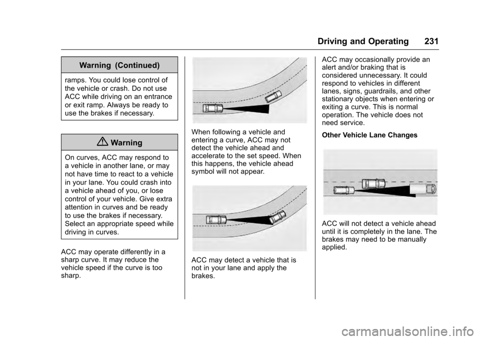 CADILLAC ESCALADE 2016 4.G Owners Manual Cadillac Escalade Owner Manual (GMNA-Localizing-MidEast-9369153) -
2016 - crc - 6/19/15
Driving and Operating 231
Warning (Continued)
ramps. You could lose control of
the vehicle or crash. Do not use
CADILLAC ESCALADE 2016 4.G Owners Manual Cadillac Escalade Owner Manual (GMNA-Localizing-MidEast-9369153) -
2016 - crc - 6/19/15
Driving and Operating 231
Warning (Continued)
ramps. You could lose control of
the vehicle or crash. Do not use