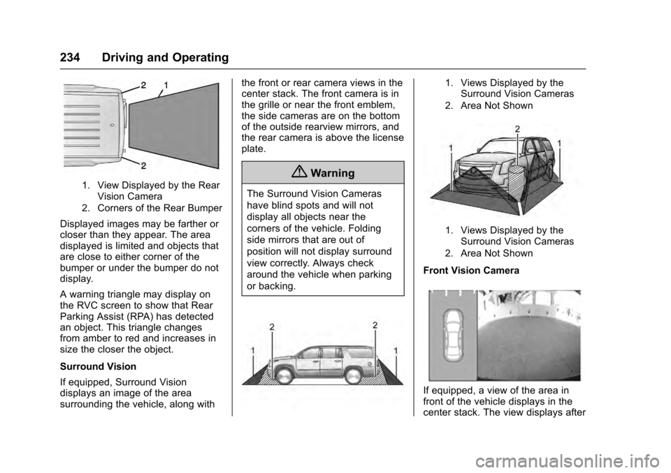 CADILLAC ESCALADE 2016 4.G Owners Manual Cadillac Escalade Owner Manual (GMNA-Localizing-MidEast-9369153) -
2016 - crc - 6/19/15
234 Driving and Operating
1. View Displayed by the RearVision Camera
2. Corners of the Rear Bumper
Displayed ima CADILLAC ESCALADE 2016 4.G Owners Manual Cadillac Escalade Owner Manual (GMNA-Localizing-MidEast-9369153) -
2016 - crc - 6/19/15
234 Driving and Operating
1. View Displayed by the RearVision Camera
2. Corners of the Rear Bumper
Displayed ima