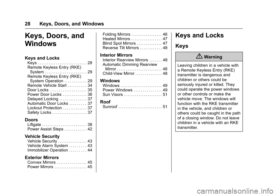 CADILLAC ESCALADE 2016 4.G Owners Manual Cadillac Escalade Owner Manual (GMNA-Localizing-MidEast-9369153) -
2016 - crc - 6/19/15
28 Keys, Doors, and Windows
Keys, Doors, and
Windows
Keys and Locks
Keys . . . . . . . . . . . . . . . . . . . .