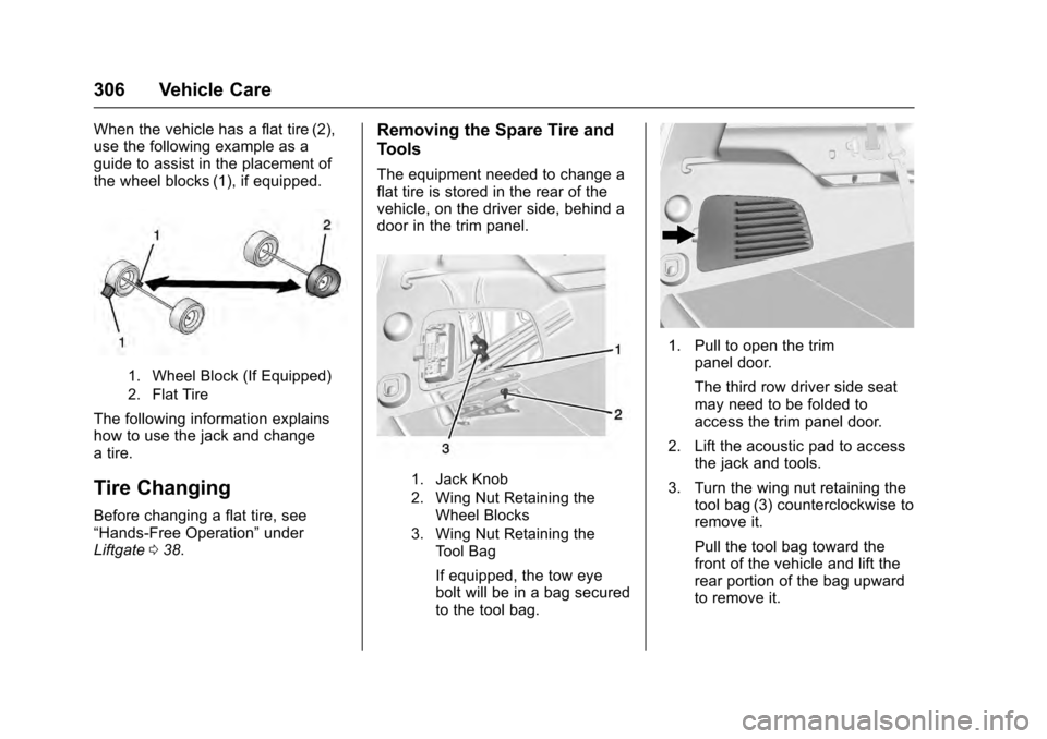 CADILLAC ESCALADE 2016 4.G Owners Manual Cadillac Escalade Owner Manual (GMNA-Localizing-MidEast-9369153) -
2016 - crc - 6/19/15
306 Vehicle Care
When the vehicle has a flat tire (2),
use the following example as a
guide to assist in the pla CADILLAC ESCALADE 2016 4.G Owners Manual Cadillac Escalade Owner Manual (GMNA-Localizing-MidEast-9369153) -
2016 - crc - 6/19/15
306 Vehicle Care
When the vehicle has a flat tire (2),
use the following example as a
guide to assist in the pla
