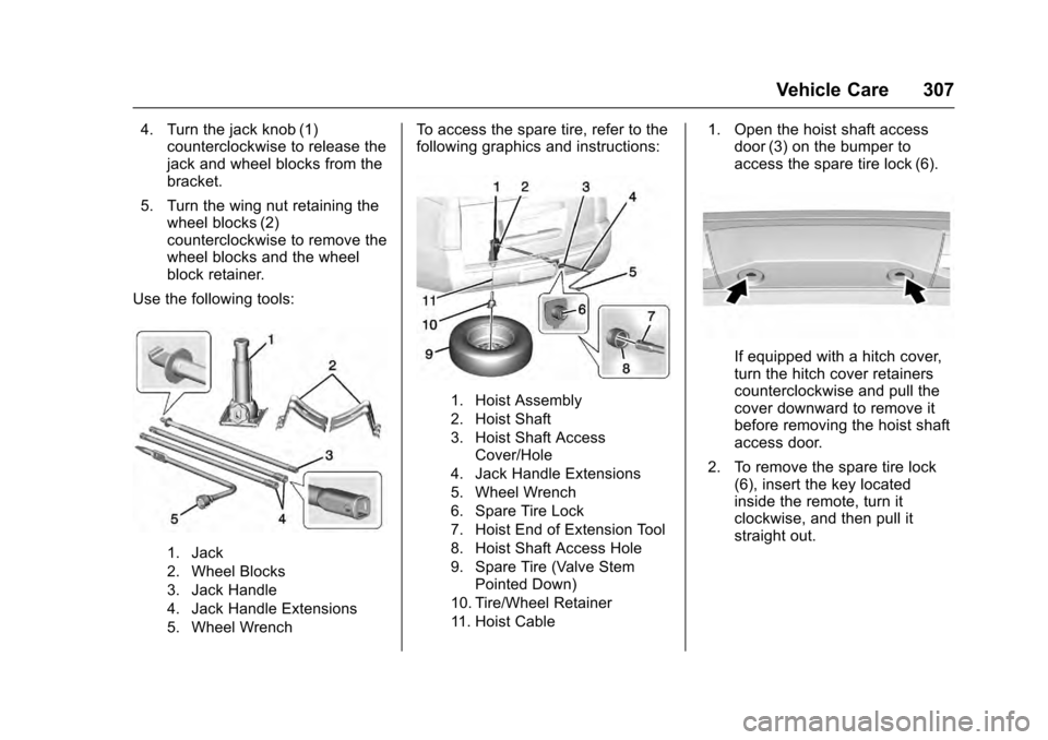 CADILLAC ESCALADE 2016 4.G Owners Manual Cadillac Escalade Owner Manual (GMNA-Localizing-MidEast-9369153) -
2016 - crc - 6/19/15
Vehicle Care 307
4. Turn the jack knob (1)counterclockwise to release the
jack and wheel blocks from the
bracket CADILLAC ESCALADE 2016 4.G Owners Manual Cadillac Escalade Owner Manual (GMNA-Localizing-MidEast-9369153) -
2016 - crc - 6/19/15
Vehicle Care 307
4. Turn the jack knob (1)counterclockwise to release the
jack and wheel blocks from the
bracket