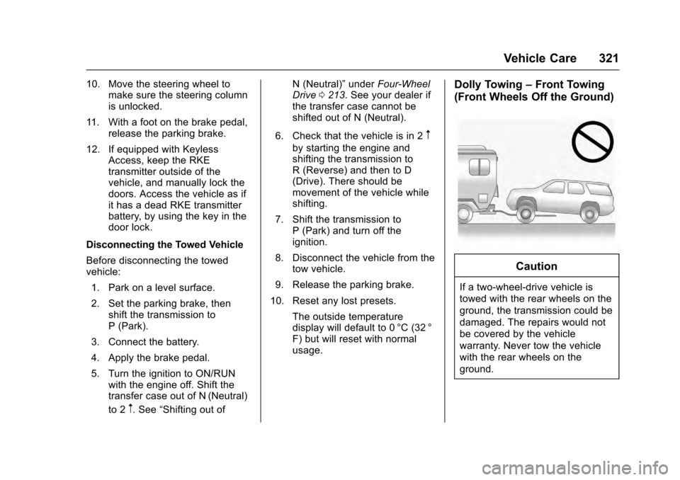 CADILLAC ESCALADE 2016 4.G Owners Guide Cadillac Escalade Owner Manual (GMNA-Localizing-MidEast-9369153) -
2016 - crc - 6/19/15
Vehicle Care 321
10. Move the steering wheel tomake sure the steering column
is unlocked.
11. With a foot on the CADILLAC ESCALADE 2016 4.G Owners Guide Cadillac Escalade Owner Manual (GMNA-Localizing-MidEast-9369153) -
2016 - crc - 6/19/15
Vehicle Care 321
10. Move the steering wheel tomake sure the steering column
is unlocked.
11. With a foot on the