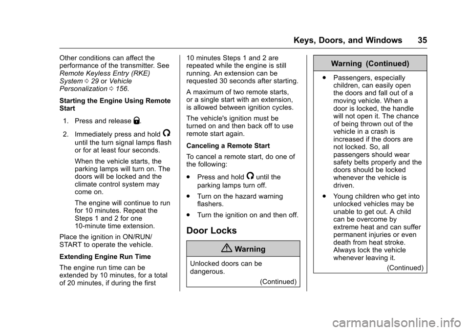 CADILLAC ESCALADE 2016 4.G Owners Manual Cadillac Escalade Owner Manual (GMNA-Localizing-MidEast-9369153) -
2016 - crc - 6/19/15
Keys, Doors, and Windows 35
Other conditions can affect the
performance of the transmitter. See
Remote Keyless E