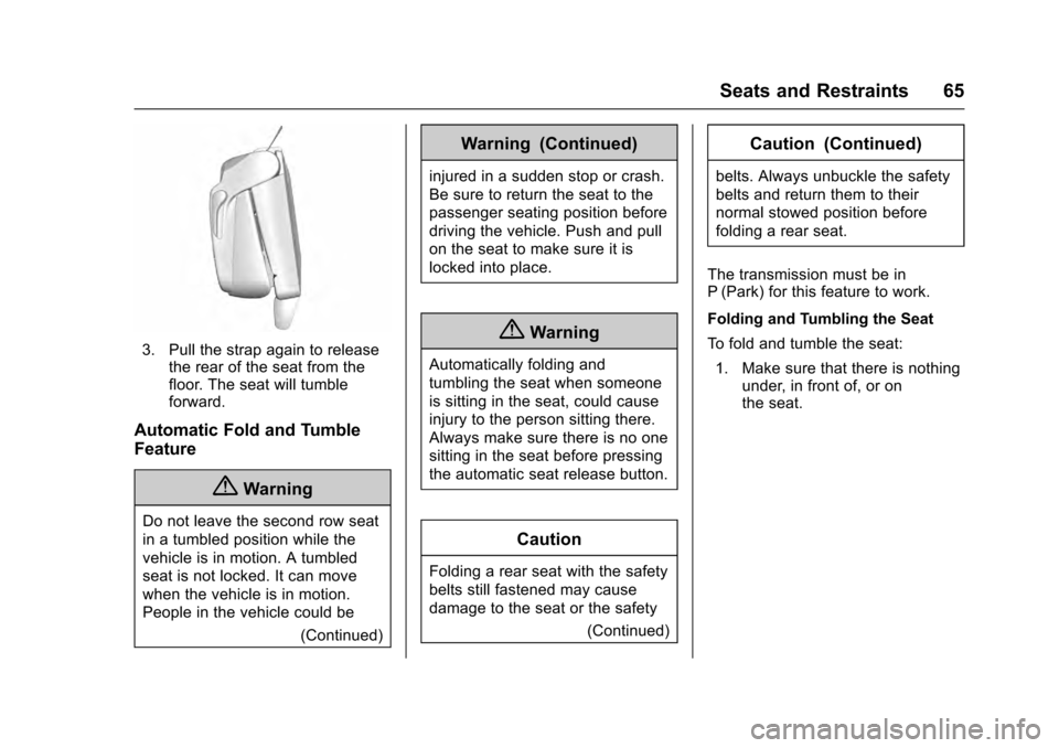 CADILLAC ESCALADE 2016 4.G Owners Manual Cadillac Escalade Owner Manual (GMNA-Localizing-MidEast-9369153) -
2016 - crc - 6/19/15
Seats and Restraints 65
3. Pull the strap again to releasethe rear of the seat from the
floor. The seat will tum