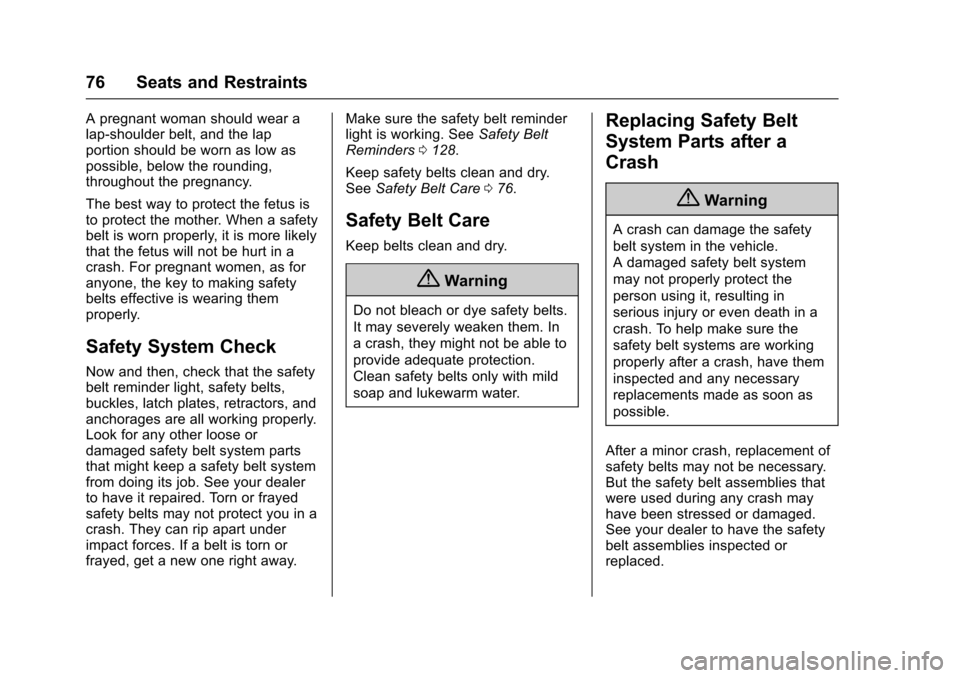 CADILLAC ESCALADE 2016 4.G Manual PDF Cadillac Escalade Owner Manual (GMNA-Localizing-MidEast-9369153) -
2016 - crc - 6/19/15
76 Seats and Restraints
A pregnant woman should wear a
lap-shoulder belt, and the lap
portion should be worn as CADILLAC ESCALADE 2016 4.G Manual PDF Cadillac Escalade Owner Manual (GMNA-Localizing-MidEast-9369153) -
2016 - crc - 6/19/15
76 Seats and Restraints
A pregnant woman should wear a
lap-shoulder belt, and the lap
portion should be worn as