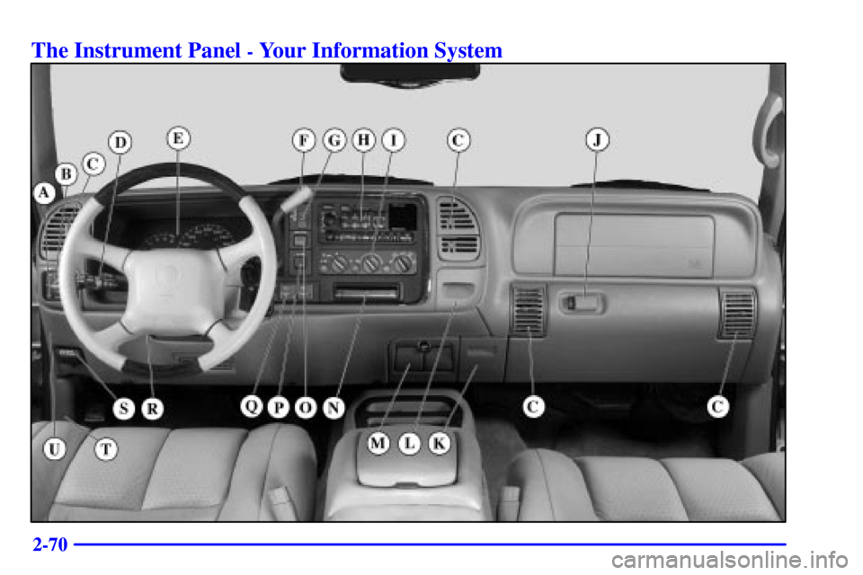CADILLAC ESCALADE 2000 1.G Owners Manual 2-70
The Instrument Panel - Your Information System 