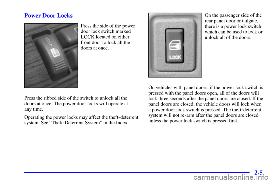CADILLAC ESCALADE 2000 1.G Manual PDF 2-5 Power Door Locks
Press the side of the power
door lock switch marked
LOCK located on either
front door to lock all the
doors at once.
Press the ribbed side of the switch to unlock all the
doors at CADILLAC ESCALADE 2000 1.G Manual PDF 2-5 Power Door Locks
Press the side of the power
door lock switch marked
LOCK located on either
front door to lock all the
doors at once.
Press the ribbed side of the switch to unlock all the
doors at