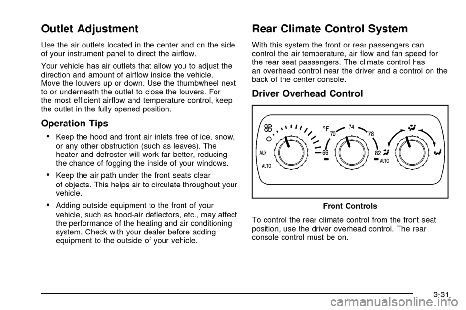 CADILLAC ESCALADE 2003 2.G Owners Manual Outlet Adjustment
Use the air outlets located in the center and on the side
of your instrument panel to direct the air¯ow.
Your vehicle has air outlets that allow you to adjust the
direction and amou