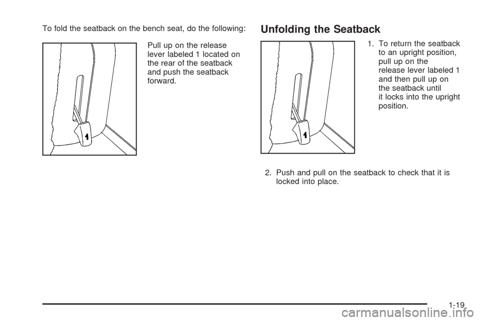 CADILLAC ESCALADE 2005 2.G Owners Manual To fold the seatback on the bench seat, do the following:
Pull up on the release
lever labeled 1 located on
the rear of the seatback
and push the seatback
forward.Unfolding the Seatback
1. To return t CADILLAC ESCALADE 2005 2.G Owners Manual To fold the seatback on the bench seat, do the following:
Pull up on the release
lever labeled 1 located on
the rear of the seatback
and push the seatback
forward.Unfolding the Seatback
1. To return t