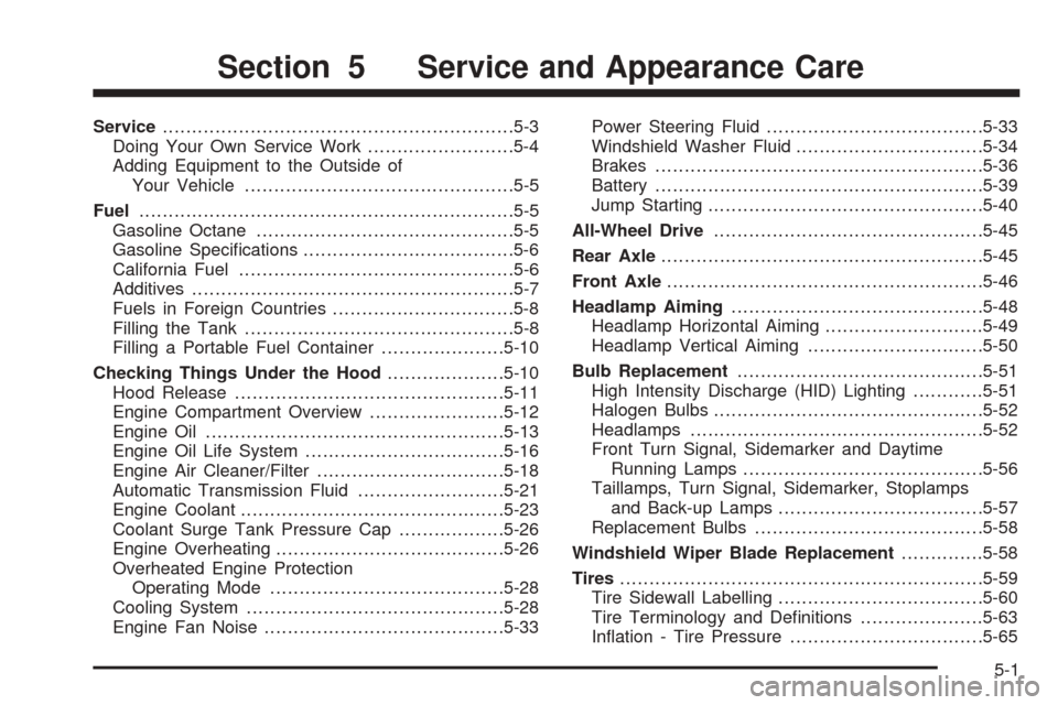 CADILLAC ESCALADE 2005 2.G Owners Manual Service............................................................5-3
Doing Your Own Service Work.........................5-4
Adding Equipment to the Outside of
Your Vehicle..........................