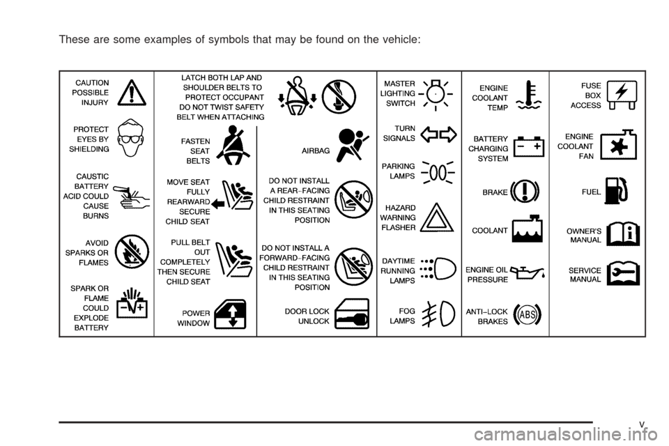 CADILLAC ESCALADE 2005 2.G Owners Manual These are some examples of symbols that may be found on the vehicle:
v 