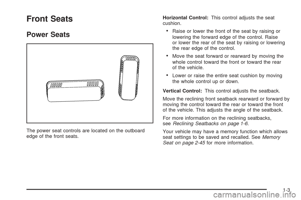 CADILLAC ESCALADE 2005 2.G Owners Manual Front Seats
Power Seats
The power seat controls are located on the outboard
edge of the front seats.Horizontal Control:This control adjusts the seat
cushion.
Raise or lower the front of the seat by r