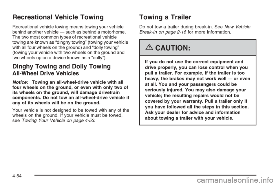 CADILLAC ESCALADE 2006 2.G Owners Manual Recreational Vehicle Towing
Recreational vehicle towing means towing your vehicle
behind another vehicle — such as behind a motorhome.
The two most common types of recreational vehicle
towing are kn