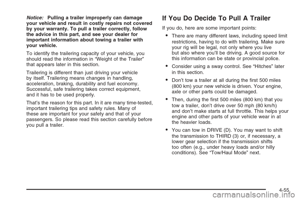CADILLAC ESCALADE 2006 2.G Owners Manual Notice:Pulling a trailer improperly can damage
your vehicle and result in costly repairs not covered
by your warranty. To pull a trailer correctly, follow
the advice in this part, and see your dealer 