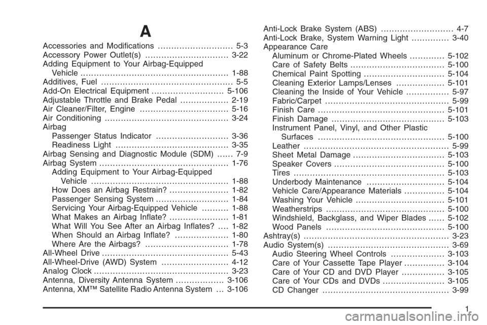 CADILLAC ESCALADE 2006 2.G Owners Manual A
Accessories and Modi�cations............................ 5-3
Accessory Power Outlet(s)...............................3-22
Adding Equipment to Your Airbag-Equipped
Vehicle............................
