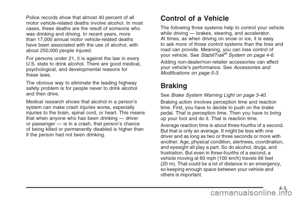 CADILLAC ESCALADE 2008 3.G Owners Manual Police records show that almost 40 percent of all
motor vehicle-related deaths involve alcohol. In most
cases, these deaths are the result of someone who
was drinking and driving. In recent years, mor