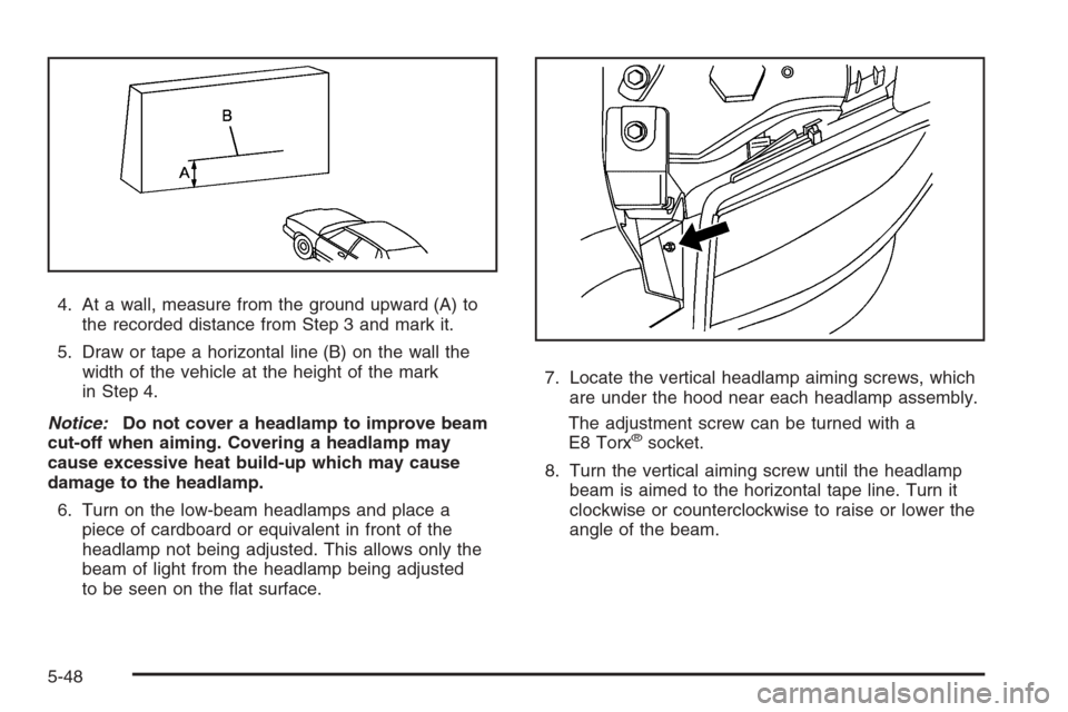 CADILLAC ESCALADE 2008 3.G Owners Manual 4. At a wall, measure from the ground upward (A) to
the recorded distance from Step 3 and mark it.
5. Draw or tape a horizontal line (B) on the wall the
width of the vehicle at the height of the mark
