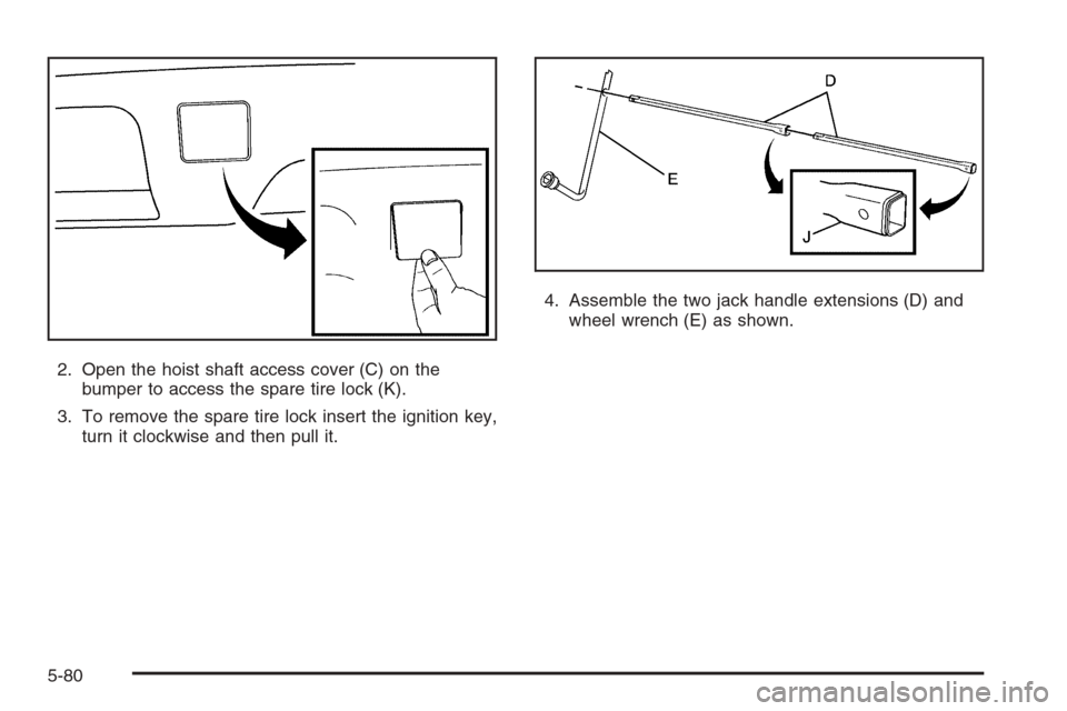 CADILLAC ESCALADE 2008 3.G Owners Manual 2. Open the hoist shaft access cover (C) on the
bumper to access the spare tire lock (K).
3. To remove the spare tire lock insert the ignition key,
turn it clockwise and then pull it.4. Assemble the t
