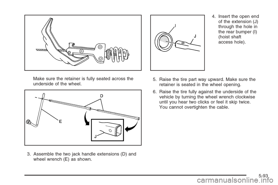 CADILLAC ESCALADE 2008 3.G Owners Manual Make sure the retainer is fully seated across the
underside of the wheel.
3. Assemble the two jack handle extensions (D) and
wheel wrench (E) as shown.4. Insert the open end
of the extension (J)
throu