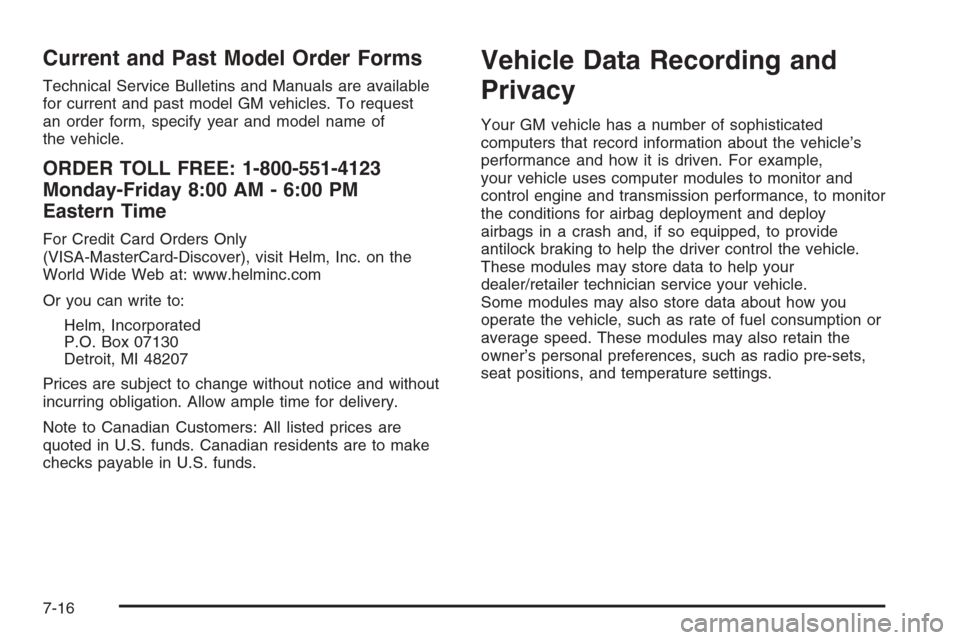 CADILLAC ESCALADE 2008 3.G Owners Manual Current and Past Model Order Forms
Technical Service Bulletins and Manuals are available
for current and past model GM vehicles. To request
an order form, specify year and model name of
the vehicle.
O