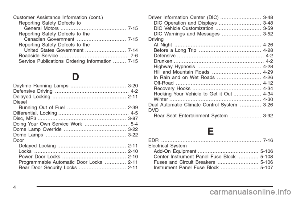 CADILLAC ESCALADE 2008 3.G Owners Manual Customer Assistance Information (cont.)
Reporting Safety Defects to
General Motors........................................7-15
Reporting Safety Defects to the
Canadian Government......................