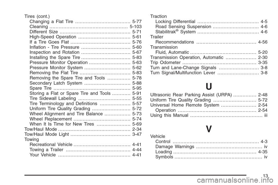CADILLAC ESCALADE 2008 3.G Owners Manual Tires (cont.)
Changing a Flat Tire....................................5-77
Cleaning...................................................5-103
Different Size..............................................