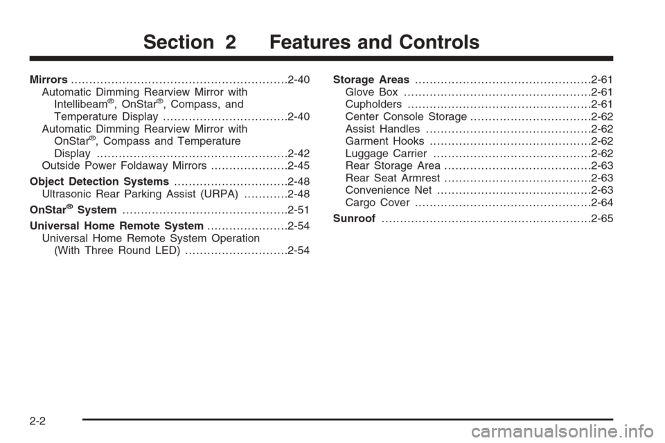 CADILLAC ESCALADE 2008 3.G Owners Manual Mirrors...........................................................2-40
Automatic Dimming Rearview Mirror with
Intellibeam
®, OnStar®, Compass, and
Temperature Display................................