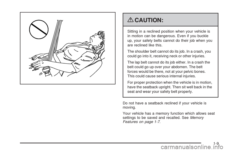 CADILLAC ESCALADE 2009 3.G User Guide {CAUTION:
Sitting in a reclined position when your vehicle is
in motion can be dangerous. Even if you buckle
up, your safety belts cannot do their job when you
are reclined like this.
The shoulder bel CADILLAC ESCALADE 2009 3.G User Guide {CAUTION:
Sitting in a reclined position when your vehicle is
in motion can be dangerous. Even if you buckle
up, your safety belts cannot do their job when you
are reclined like this.
The shoulder bel