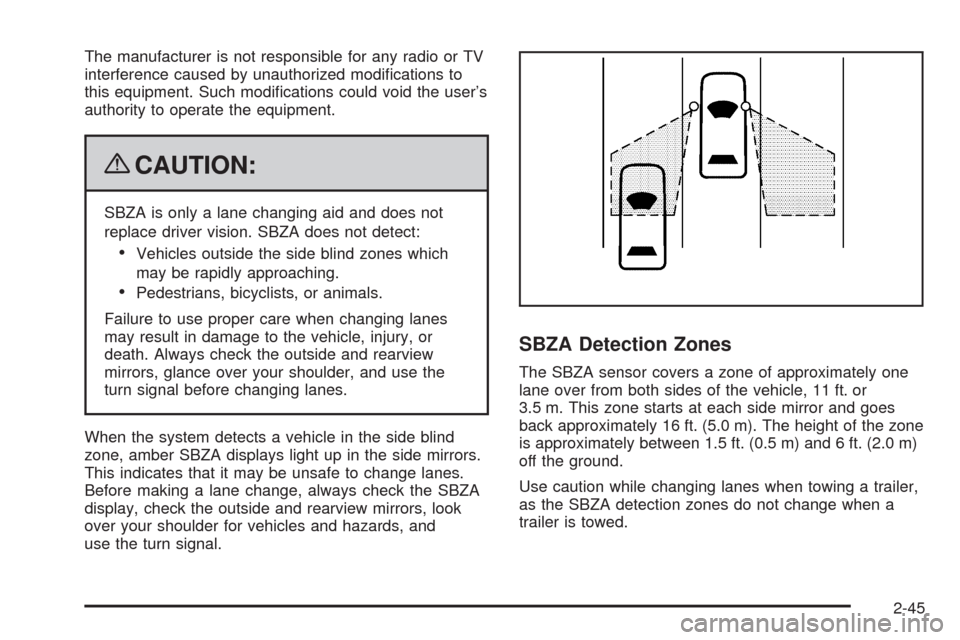 CADILLAC ESCALADE 2009 3.G Owners Manual The manufacturer is not responsible for any radio or TV
interference caused by unauthorized modi�cations to
this equipment. Such modi�cations could void the user’s
authority to operate the equipment