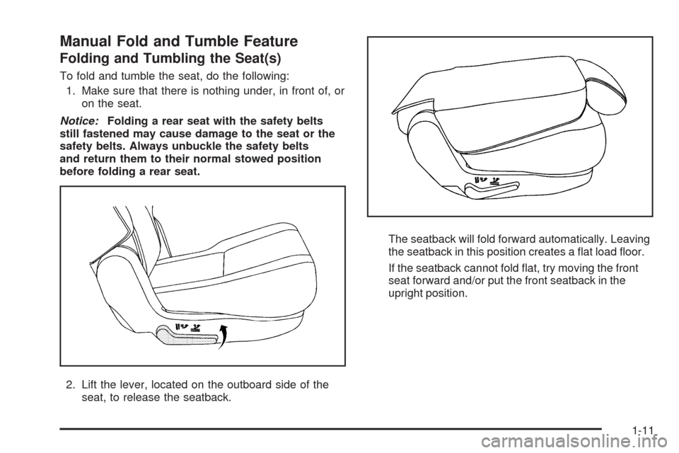 CADILLAC ESCALADE 2009 3.G User Guide Manual Fold and Tumble Feature
Folding and Tumbling the Seat(s)
To fold and tumble the seat, do the following:
1. Make sure that there is nothing under, in front of, or
on the seat.
Notice:Folding a r CADILLAC ESCALADE 2009 3.G User Guide Manual Fold and Tumble Feature
Folding and Tumbling the Seat(s)
To fold and tumble the seat, do the following:
1. Make sure that there is nothing under, in front of, or
on the seat.
Notice:Folding a r
