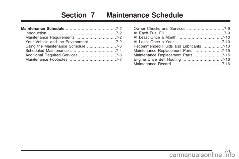 CADILLAC ESCALADE 2009 3.G Owners Manual Maintenance Schedule......................................7-2
Introduction...................................................7-2
Maintenance Requirements..............................7-2
Your Vehicle 