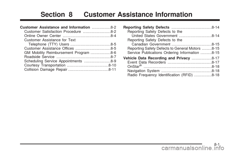 CADILLAC ESCALADE 2009 3.G Service Manual Customer Assistance and Information...............8-2
Customer Satisfaction Procedure......................8-2
Online Owner Center......................................8-4
Customer Assistance for Text