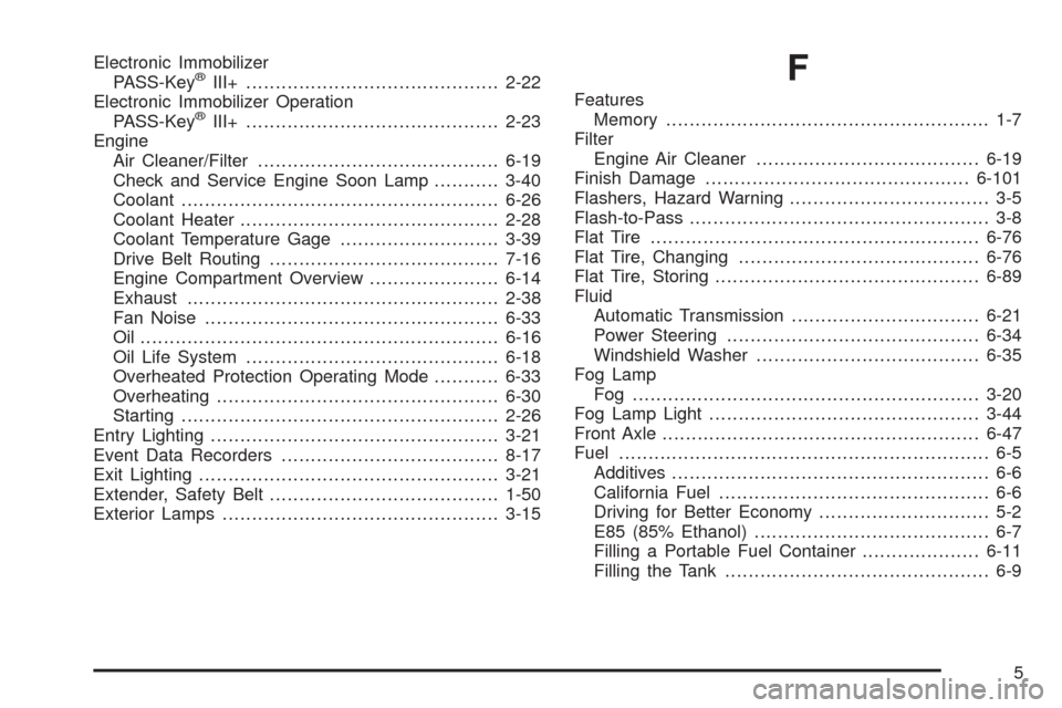 CADILLAC ESCALADE 2009 3.G Owners Manual Electronic Immobilizer
PASS-Key®III+...........................................2-22
Electronic Immobilizer Operation
PASS-Key
®III+...........................................2-23
Engine
Air Cleaner/