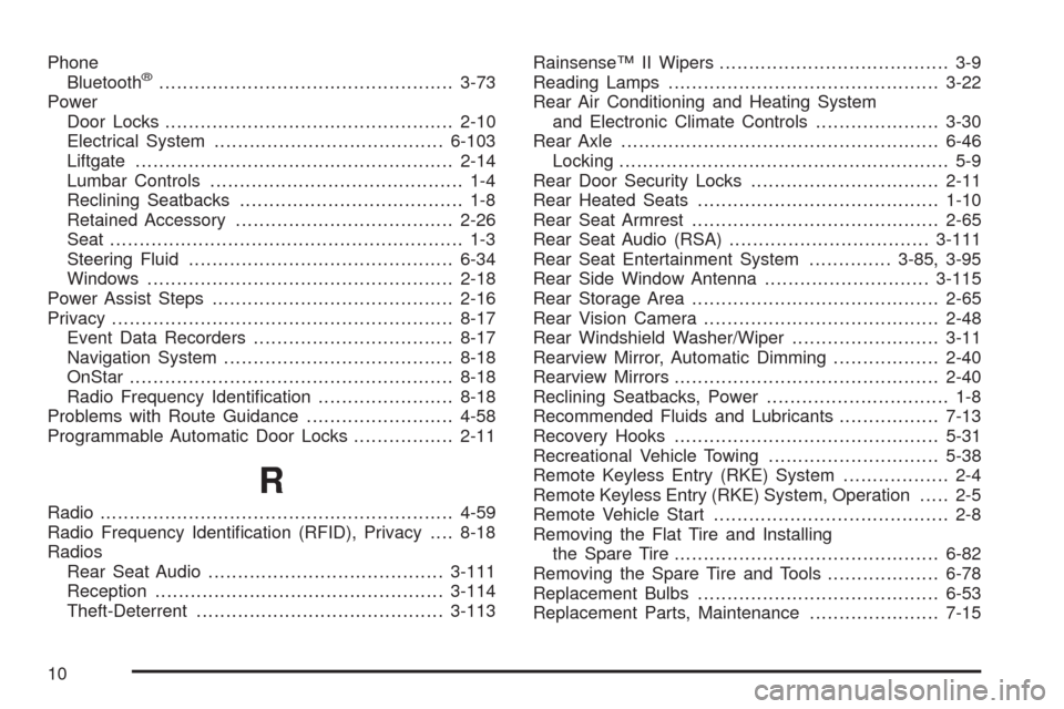 CADILLAC ESCALADE 2009 3.G Owners Manual Phone
Bluetooth®..................................................3-73
Power
Door Locks.................................................2-10
Electrical System.......................................6-