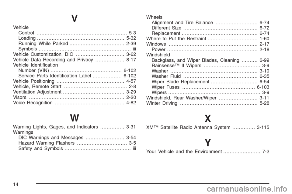 CADILLAC ESCALADE 2009 3.G Owners Manual V
Vehicle
Control........................................................ 5-3
Loading......................................................5-32
Running While Parked..................................2-