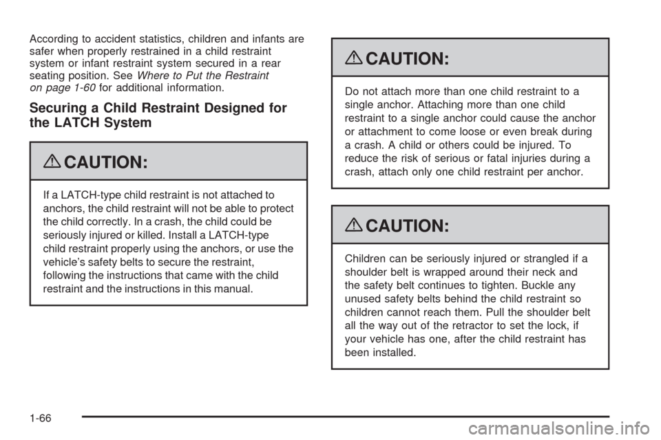 CADILLAC ESCALADE 2009 3.G Manual PDF According to accident statistics, children and infants are
safer when properly restrained in a child restraint
system or infant restraint system secured in a rear
seating position. SeeWhere to Put the