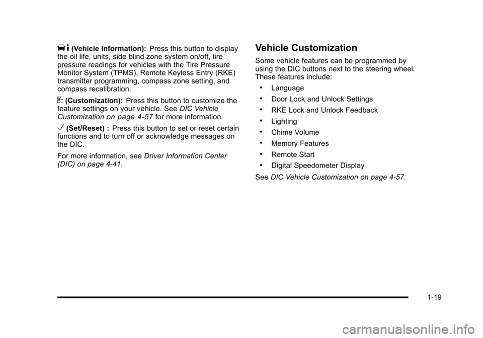 CADILLAC ESCALADE 2010 3.G Owners Manual T(Vehicle Information):Press this button to displaythe oil life, units, side blind zone system on/off, tirepressure readings for vehicles with the Tire PressureMonitor System (TPMS), Remote Keyless En
