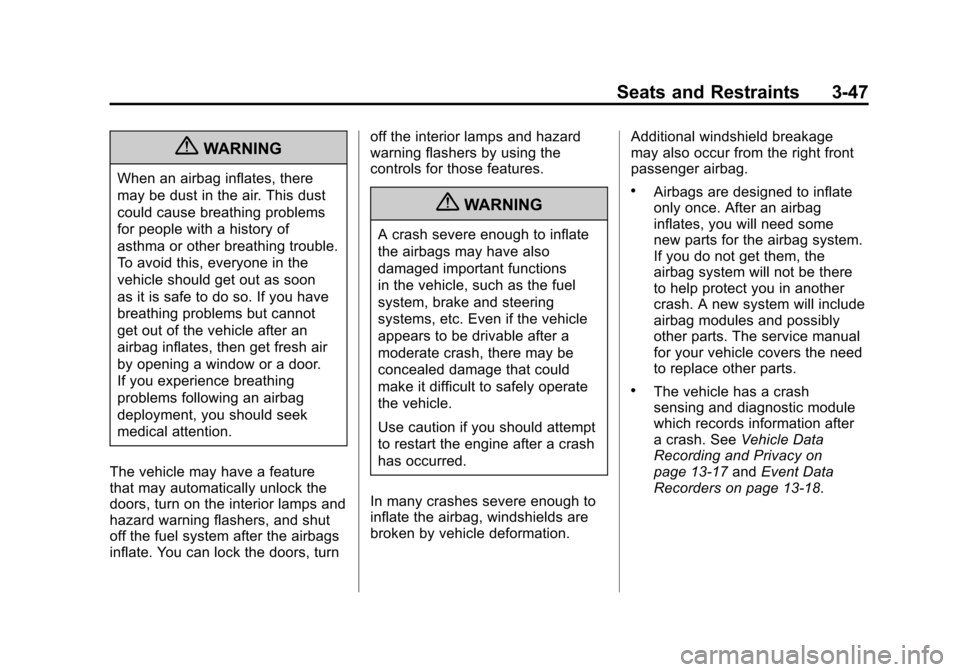 CADILLAC ESCALADE 2011 3.G Owners Manual Black plate (47,1)Cadillac Escalade/Escalade ESV Owner Manual - 2011
Seats and Restraints 3-47
{WARNING
When an airbag inflates, there
may be dust in the air. This dust
could cause breathing problems
