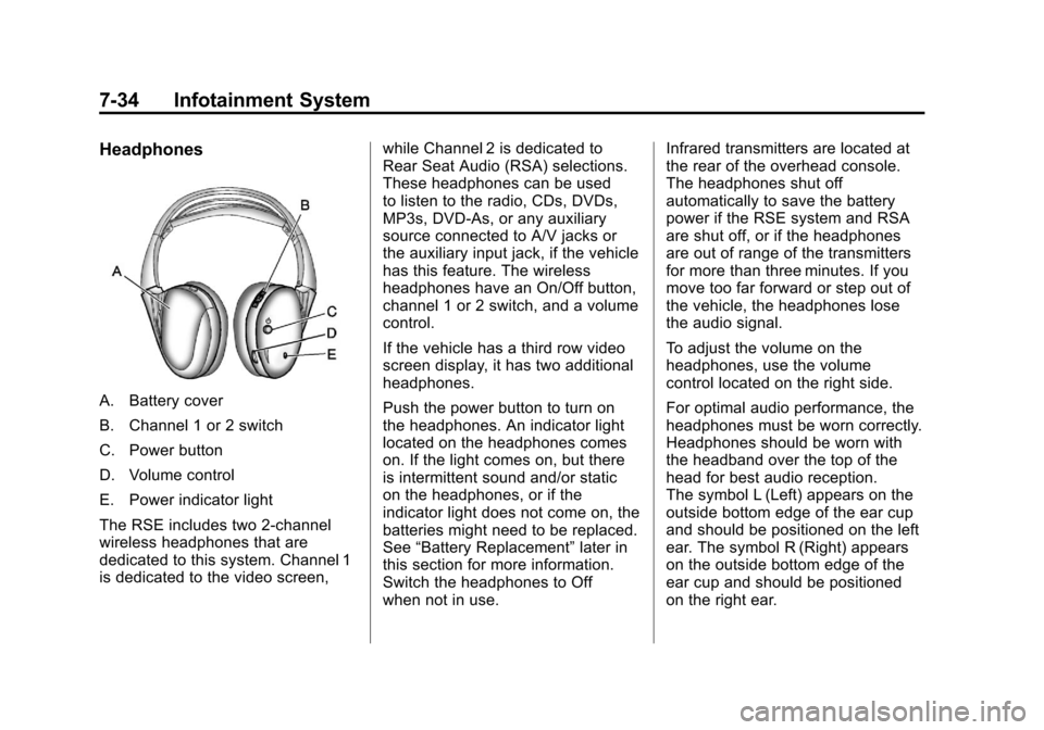 CADILLAC ESCALADE 2011 3.G Owners Manual Black plate (34,1)Cadillac Escalade/Escalade ESV Owner Manual - 2011
7-34 Infotainment System
Headphones
A. Battery cover
B. Channel 1 or 2 switch
C. Power button
D. Volume control
E. Power indicator 